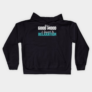 Today’s Good Mood Is Sponsored By Relaxation - relaxation enthusiasts Kids Hoodie